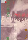 Debussy K., Preludia na fortepian: 1. Redakcjia: Bolesslaw Woytowicz  1965