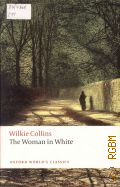 Collins W., The Woman in White  1999 (Oxford World s Classics)