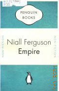 Ferguson N., Empire. How Britain Made the Modern Word  2007