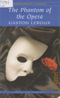 Leroux G., The Phantom of the Opera  1995 (Wordsworth Classics)