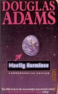 Adams D., Mostly Harmless. Book 5  1992 (Hitch Hiker's Guide to the Galaxy)