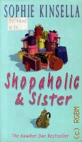 Kinsella S., Shopaholic and Sister. Book 4  2004 (The Number One Bestseller. Shopaholic)