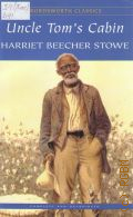 Beecher Stowe H., Uncle Tom`s Cabin or Negro Life in the Slave States of America  2002 (Wordsworth Classics)