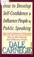 Carnegie D., How to Develop Self-Confidence and Influence People by Public Speaking  cop. 1956