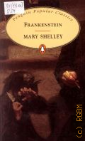 Shelley M., Frankenstein or the Modern Prometheus  1994 (Penguin Popular Classics)