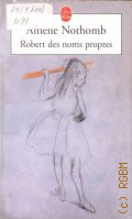 Nothomb A., Robert des noms propres. roman  2002