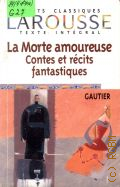 Gautier T., La morte amoureuse. Contes et recit fantastiques  2000 (Petits classiques Larousse)