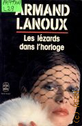 Lanoux A., Les lezards dans lhorloge  1978