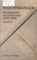 Feuchtwanger L., Briefwechsel mit Freunden 1933-1958  1991