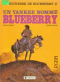 Charlier J.M., Un yankee nomme Blueberry  1990 (Une aventure du lieutenant Blueberry)