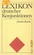 Buscha J., Lexikon deutscher Konjunktionen  cop.1989