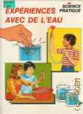 Ardley N., Experiences avec de l eau  1985 (Science pratique)