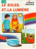 Ardley N., Le soleil et la lumiere  1985 (Science pratique)