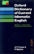 Cowie A.P., Oxford Dictionary of Current Idiomatic English. Vol.1: Verbs with Prepositions & Particles  1984