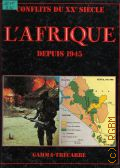 Baynham S., L'Afrique. Depuis 1945  1990 (Conflits du XX siecle)