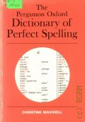 Maxwell C., The Pergamon Oxford Dictionary of Perfect Spelling  1977