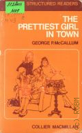 McCallum G., The Prettiest girl in town. An intermediate level reader for students of English as a second language  1977 (Structured readers)