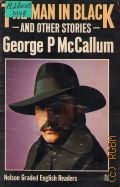 McCallum G.P., The man in black and other stories. for elementary students  1979 (Nelson graded English readers)