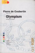 De Coubertin P., Olympism. Selected Writings  2000