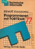 Barwolff G., Programmieren mit FORTRAN 77  1990 (Technische Informatik)