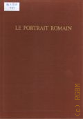 Musee de l'Ermitage. Le portrait romain. Album et catalogue illustre de toute la collection  1974