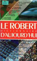 Le Robert dictionnaire d'aujourd'hui. Langue francaise,histoire,geographie,culture general  1991