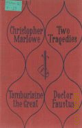 Marlowe C., Two Tragedies (Tamburlaine the Great, Parts I and II. The Tragical History of Doctor Faustus)  1980