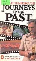 Attenborough D., Journeys to the Past. Travels in New Guinea, Madagascar, and the Northern Territory of Australia  1983 (From the author of LIFE ON EARTH)