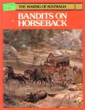 Drury S., Bandits On Horseback  1982 (The Making of Australia)