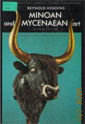 Higgins R., Minoan and Mycenaean Art  1981