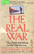 Schell J., The Real War. The Classic Reporting on the Vietnam War with a New Essay  1989 (A Corgi Book)