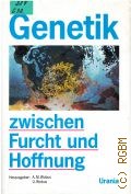 Genetik. Zwischen Furcht und Hoffnung  1991