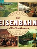 Rehbein E., Die Eisenbahn auf funf Kontinenten  1988