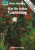 Bohmig F., Rat fur jeden Gartentag. Ein praktisches Handbuch fur den Gartenfreund  1991