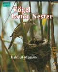 Massny H., Vogel bauen Nester. Die Nestbaukunst u. Brutpflege heimischer Vogel, fotografiert u.  aufgeschrieben fur junge Naturfreunde  1992