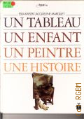 Kayser E., Un tableau.Un enfant.Un peintre.Une histoire  1988 (Fleurfit)