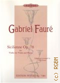 Faure G., Sicilienne Op.78: for Violin or Viola and Pino/fur Violine oder Viola und Klavier. Edited and arranged by Herausgegeben und bearbeitet von Roy Howat  ..