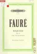 Faure G., Messe de requiem: fur Soli (Sopran und Bariton), Chor und Orchester for Solo Voices (Soprano and Baritone), Chorus and Orchestra. Op. 48 Klavierauszung / Vocal Score. Herausgegeben von / Edited by Jean-Michel Nectoux, Reiner Zimmermann  ..