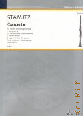 Stamitz C., Konzerto for Clarinet (B)and String Orchestra (2 Horns ad lib)fur Klarinette in B und Streichorchester (2 Horner ad lib). B major/ B-Dur/Si majeur. Piano Rediction/Klavierauszug  1967