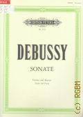 Debussy C., Sonate fur violine und klavier. Herausgegeben von G. Garay  ..