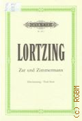 Lortzing A., Zar und Zimmermann. Komische oper in 3 akten. Klavierauszug. Herausgegeben von Georg Richard Kruse  ..