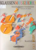 Rundfeldt K., Klassenmusizieren Streicherklassen-Grundschule. Kontrabass  2006