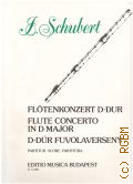 Schubert J., Flotenkonzert D Dur. Partitur. herausgegeben von Mariassy Istvan  . .