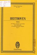 Beethoven L., Trio: op. 11: B dur: for Piano, Clarinet (or Violin) and Violoncello  ..