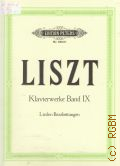 Liszt F., Lieder-Bearbeitungen fur Klavier zu zwei handen. Band 9. Herausgegeben von E.  von Sauer  ..