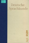 Schmidt W., Deutsche Sprachkunde. ein Handbuch fur Lehrer u. Studierende mit einer Einf. in die Probleme des sprachkundlichen Unterrichts  1982