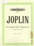 Joplin S., 14 Ausgewahlte Ragtimes fur klavier zu 4 henden (Leicht bis mittelschwer) Nach dem Original bearbeitet von Helmut Kirchgassner und Alfred Didion. Band 2: Nr. 8 - 14  ..