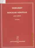 Debussy ., Berceuse heroique pour piano. Herausgegeben von S. Peter  ..