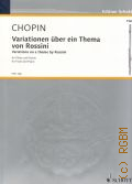 Chopin F., Variationen uber ein Thema von Rossini (1824) fur flote und klavier. E Dur. op. posthumum  1986 (Flute)