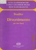 Stadler A., Divertimento per due flauti  1981 (Alte Kammermusik)